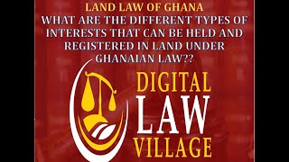 Part 1 of discussion on the different  interests that can be held in land under Ghanaian law