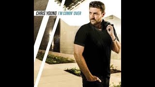 Chris Young Im Coming Over S