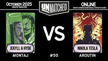 Online #50 │ Jekyll & Hyde (Montaj) vs Nikola Tesla (Aroutin) │ Unmatched
