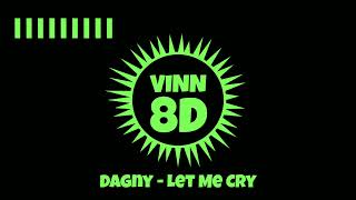 Dagny - Let Me Cry [ 8D AUDIO ]