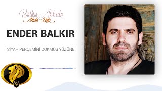 Siyah Perçemini Dökmüş Yüzüne - Ender Balkır  (Official audio ) Resimi