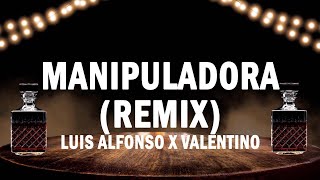 Manipuladora (Remix) - Luis Alfonso x Valentino | (LETRA)