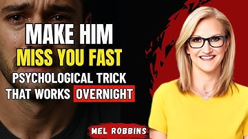 Make Him Miss You Fast – Psychological Trick That Works Overnight | MEL ROBBINS