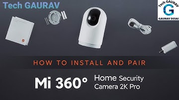 How to Install and Pair : Mi 360 Home Security Camera 2k Pro | Xiaomi | Tech GAURAV
