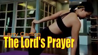 Larry Carlton - The Lords Prayer