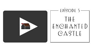 The Enchanted Castle - Episode 5