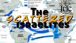 The Israelites: The Scattered Israelites