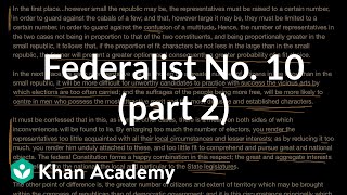 Federalist No. 10 (part 2) | US government and civics | Khan Academy