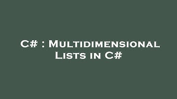 C# : Multidimensional Lists in C#