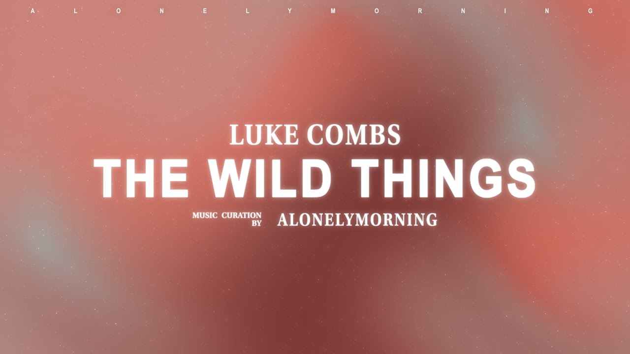 Luke Combs - Where the Wild Things Are (Lyrics)