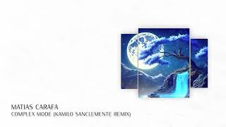 PREMIERE: Matias Carafa - Complex Mode (Kamilo Sanclemente Remix - Short Edit) | Prog. House 2025