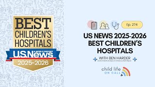US News Children's Hospital Rankings 2025: Why the BEST Outcomes Demand the Human Touch (Ben Harder)