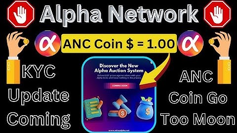 Alpha Network mining App New Update 🤑 KYC Update Coming Soon & 1 ANC $ 1.00 USD 🤑