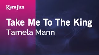 Take Me to the King - Tamela Mann | Karaoke Version | KaraFun