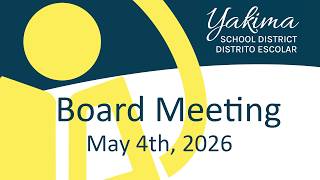Yakima School District Board Meeting May 4th, 2026