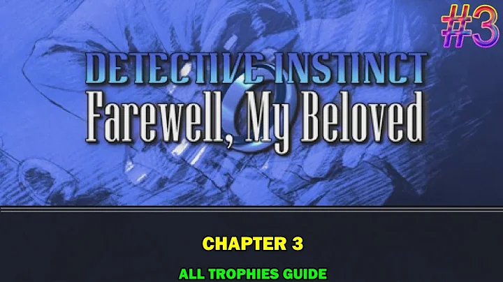 Detective instinct: Farewell my beloved - Chapter 3 walkthrough - All trophies guide