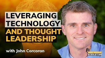Leveraging Technology and Thought Leadership in Podcasting With John Corcoran