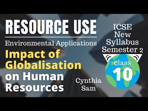 Impact of Globalisation on Human Resources | Environmental Applications Class 10 ICSE | Cynthia Sam