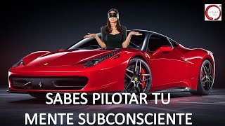 ¿Sabes pilotar tu mente Subconsciente?