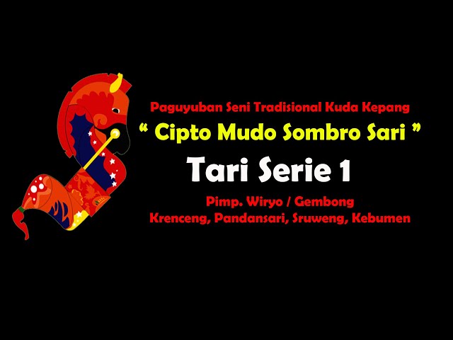 KUDA LUMPING KEBUMEN - CIPTO MUDO SOMBRO SARI - TARI SERIE 1 class=