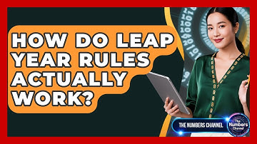 How Do Leap Year Rules Actually Work? - The Numbers Channel
