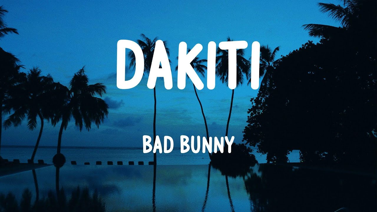 Bad Bunny Dakiti (Lyrics/Letras) YouTube