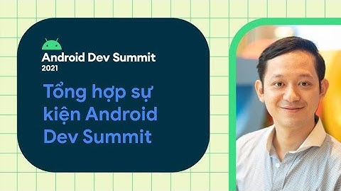 Tổng hợp sự kiện #AndroidDevSummit ‘21