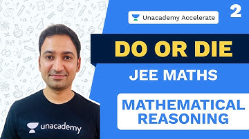 Mathematical Reasoning Part 2 | Maths | Do or Die | IIT JEE | Praneet Sir | Unacademy