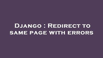 Django : Redirect to same page with errors