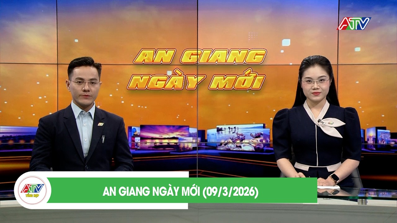 AN GIANG NGÀY MỚI (09/3/2026) | ATV TỔNG HỢP