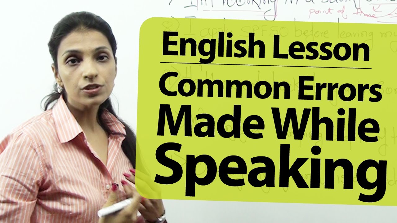 English Lesson : Common Errors people make while speaking English.