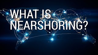 What is nearshoring?