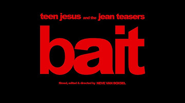 Teen Jesus and the Jean Teasers - BAIT (Official Video)