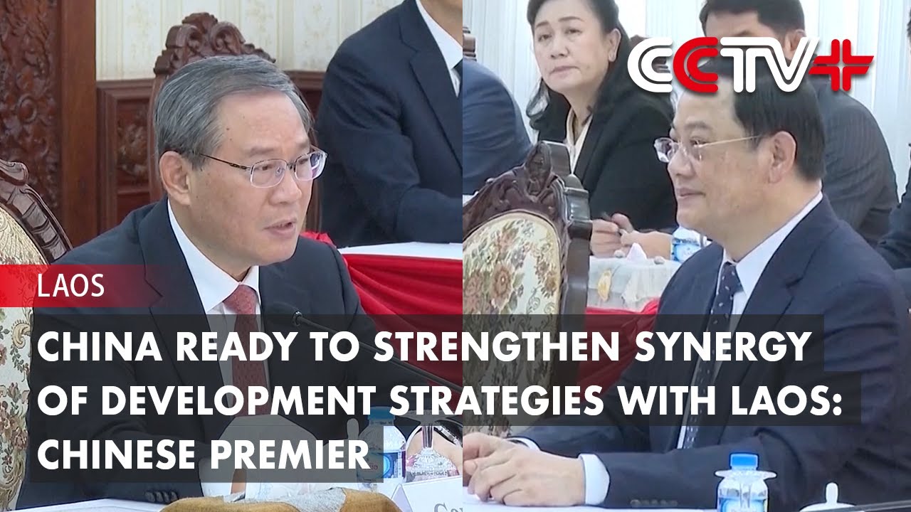 China Ready to Strengthen Synergy of Development Strategies with Laos ...