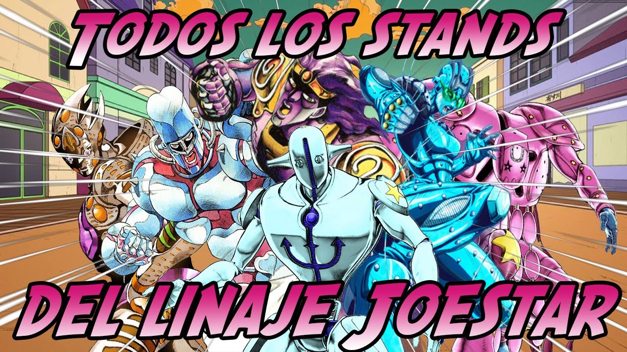 Todos los STANDS DEL LINAJE JOESTAR (1-9)
