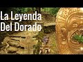 La leyenda del Dorado ¿Cual es la realidad?