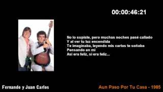 Fernando y Juan Carlos - Aun Paso Por Tu Casa (Super Alta Calidad)   (HD) chords