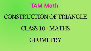 TN Samacheer kalvi New Syllabus 10th Maths - Geometry - Construction of Triangle (type 1) TAM Math