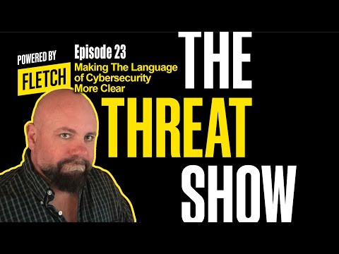 The Threat Show! Ep. 23 / Making the Language of Cybersecurity More Clear