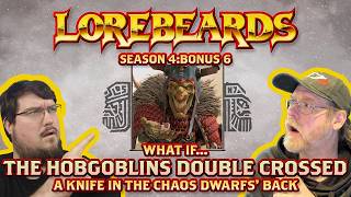 What if... the Chaos Dwarfs got backstabbed by Hobgoblins! Lorebeards Fantasy - S4B6