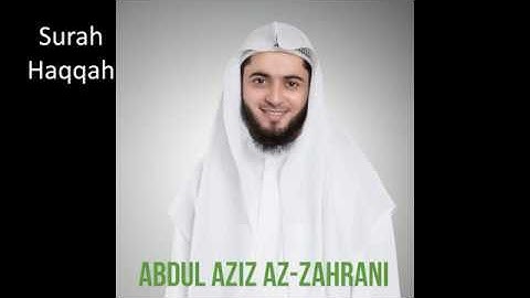 Surah Al-Haqqah von Abdul Aziz Az-Zahrani,  القارئ عبدالعزيز الزهرانی