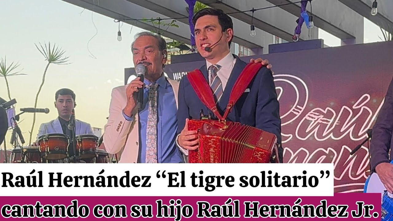 Raúl Hernández “El tigre solitario” 🐯 y su hijo Raúl Hernández Jr 🪗💥