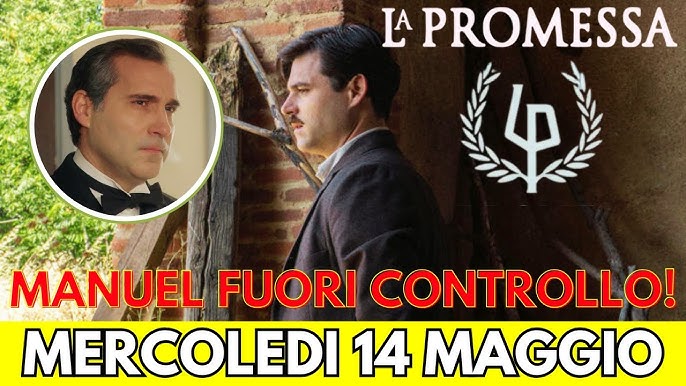 LA PROMESSA ANTICIPAZIONI - GREGORIO SPARISCE ALL'APPUNTAMENTO… E MANUEL  IMPAZZISCE! - YouTube