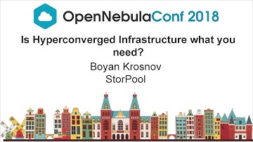 OpenNebulaConf2018 - Is Hyper-converged Infrastructure What You Need? - Boyan Krosnov - StorPool
