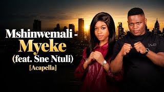 Mshinwemali - Myeke (feat. Sne Ntuli) [Acapella]