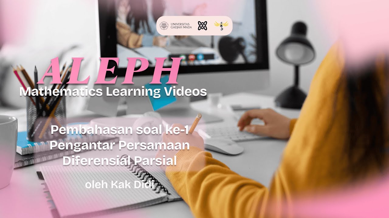 ALEPH - Pembahasan Soal Pengantar Persamaan Diferensial Parsial (bersama Kak Didi)
