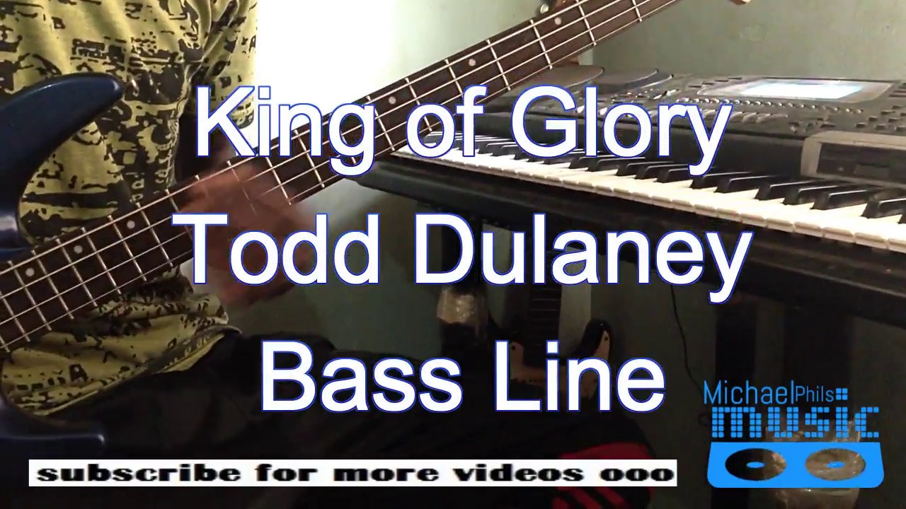 "King of Glory" Bass Line by Todd Dulaney YouTube