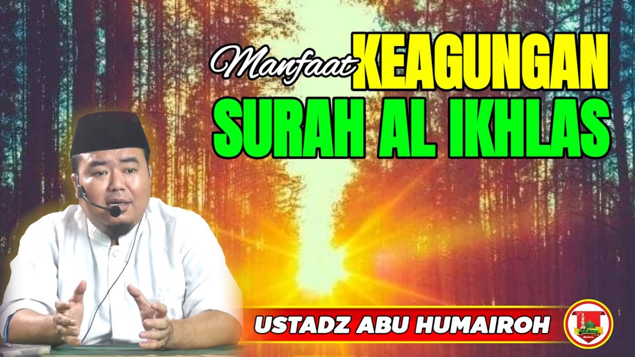 MANFAAT KEAGUNGAN SURAH AL IKHLAS/USTADZ ABU HUMAIROH @KajianOnline744 