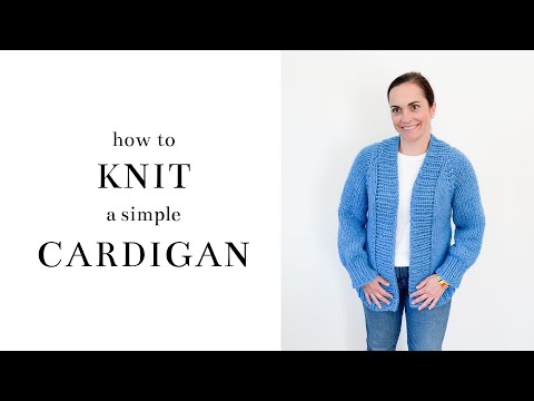 Video: How To Knit A Simple Cardigan