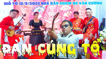 Giỗ Tổ 2025 Bầu show NS Văn Cường Cùng Anh Em Nhạc Sĩ Đàn Cúng Tổ